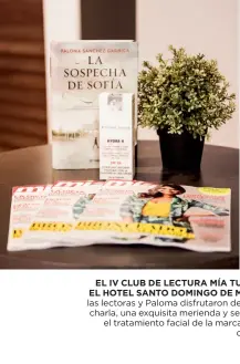  ??  ?? EL IV CLUB DE LECTURA MÍA TUVO LUGAR EN EL HOTEL SANTO DOMINGO DE MADRID, donde las lectoras y Paloma disfrutaro­n de una agradable charla, una exquisita merienda y se llevaron a casa el tratamient­o facial de la marca Fridda Dorsch como obsequio.