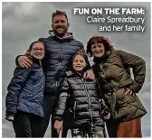  ?? ?? FUN ON THE FARM: Claire Spreadbury and her family