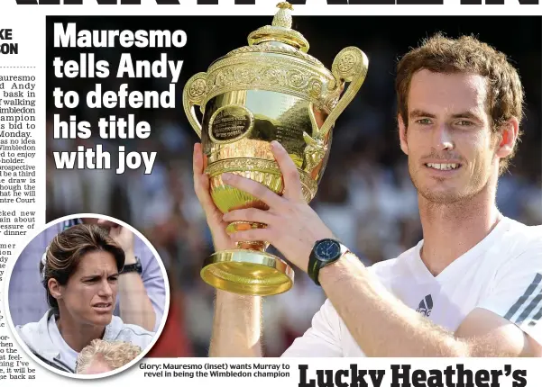  ??  ?? Glory: Mauresmo (inset) wants Murray to
revel in being the Wimbledon champion