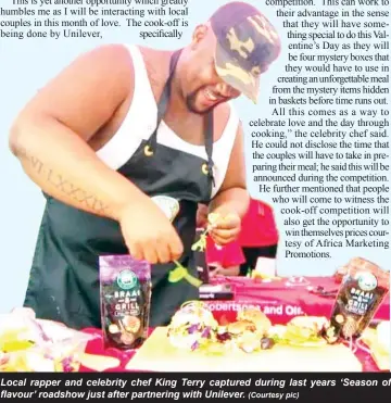  ?? (Courtesy pic) ?? Local rapper and celebrity chef King Terry captured during last years ‘Season of flavour’ roadshow just after partnering with Unilever.