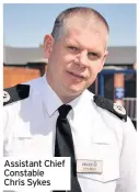  ??  ?? Assistant Chief Constable Chris Sykes