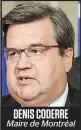  ??  ?? DENIS CODERRE Maire de Montréal