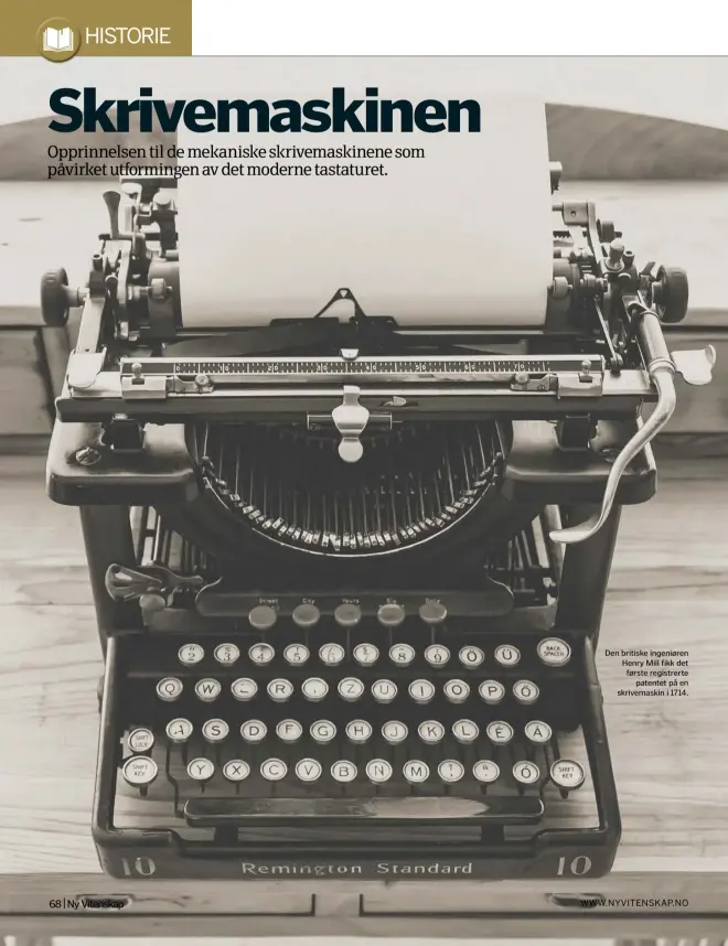  ??  ?? Den britiske ingeniøren Henry Mill fikk det første registrert­epatentet på en skrivemask­in i 1714.