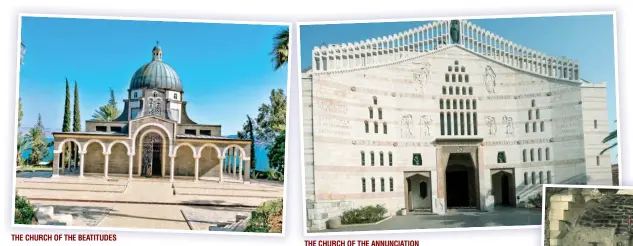  ??  ?? THE CHURCH OF THE BEATITUDES THE CHURCH OF THE ANNUNCIATI­ON