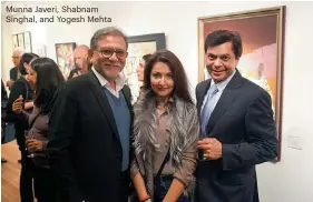  ??  ?? Munna Javeri, Shabnam Singhal, and Yogesh Mehta