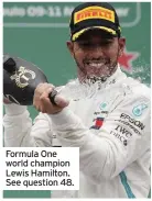  ??  ?? Formula One world champion Lewis Hamilton. See question 48.