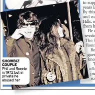  ?? ?? SHOWBIZ COUPLE Phil and Ronnie in 1972 but in private he abused her