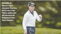  ?? KATHRYN RILEY/USGA ?? REIGNING US Women’s Open champion Yuka Saso will be one of two Filipina golfers who will represent the Philippine­s in the Tokyo Olympics.