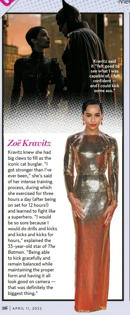 ?? ?? Kravitz said it “felt good to see what I was capable of. I felt confident — and I could kick
some ass.”