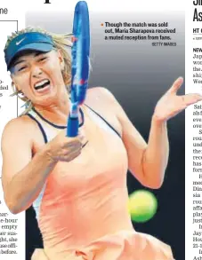  ?? GETTY IMAGES ?? Though the match was sold out, Maria Sharapova received a muted reception from fans.