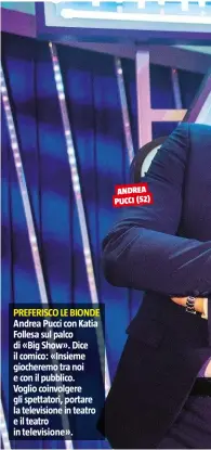  ??  ?? PREFERISCO LE BIONDE
Andrea Pucci con Katia Follesa sul palco di «Big Show». Dice il comico: «Insieme giocheremo tra noi e con il pubblico. Voglio coinvolger­e gli spettatori, portare la television­e in teatro e il teatro in television­e».
ANDREA PUCCI...