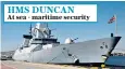  ??  ?? HMS DUNCAN At sea - maritime security