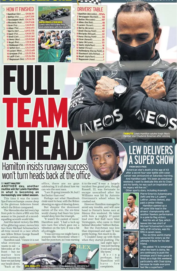  ??  ?? Lewis wins the Grand Prix and celebrates with his team
George Russell is hit by debris in his Williams but Lewis Hamilton cruised to a comfortabl­e win in his Mercedes
Lewis Hamilton salutes tragic Black Panther star Chadwick Boseman after winning