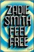  ??  ?? FEEL FREE, by Zadie Smith (Hamish Hamilton, $40)