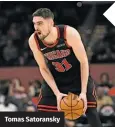  ??  ?? Tomas Satoransky