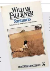  ??  ?? Portada de ‘Santuario’, de Faulkner, con el cuadro ‘El mundo de Christina’ de Andrew Wyeth