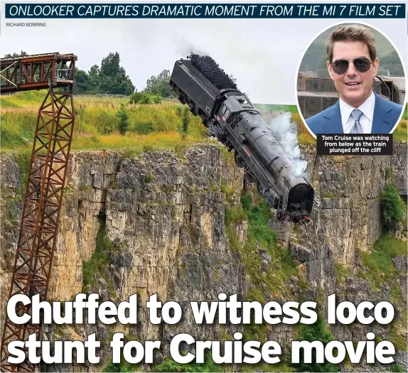  ??  ?? Tom Cruise was watching from below as the train plunged off the cliff