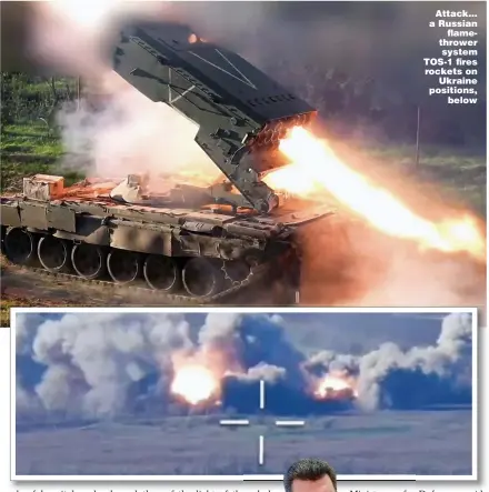  ?? ?? Attack... a Russian flamethrow­er system TOS-1 fires rockets on Ukraine positions, below