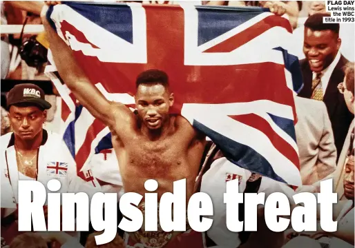  ??  ?? FLAG DAY Lewis wins the WBC title in 1993