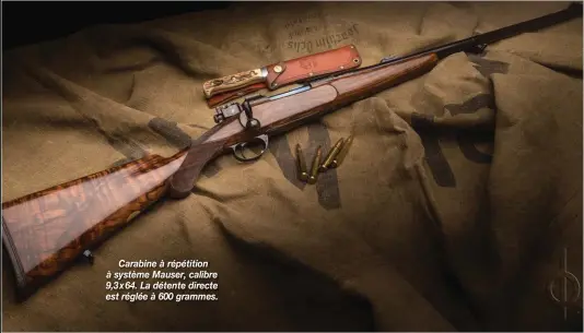  ??  ?? Carabine à répétition à système Mauser, calibre 9,3 x 64. La détente directe est réglée à 600 grammes.