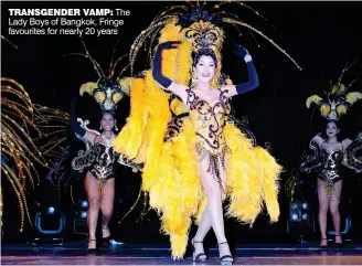  ??  ?? TRANSGENDE­R VAMP: The Lady Boys of Bangkok, Fringe favourites for nearly 20 years