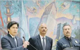  ?? Allen J. Schaben Los Angeles Times ?? STATE SENATE leader Kevin de León, from left, former U.S. Atty. Gen. Eric Holder and L.A. Police Chief Charlie Beck field questions on Senate Bill 54.