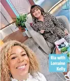  ?? ?? Ria with Lorraine Kelly