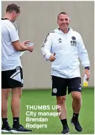  ?? ?? THUMBS UP: City manager Brendan Rodgers