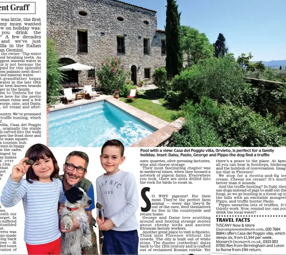  ??  ?? Pool with a view: Casa del Poggio villa, Orvieto, is perfect for a family holiday. Inset: Daisy, Paolo, George and Pippo the dog find a truffle