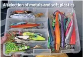  ??  ?? A selection of metals and soft plastics