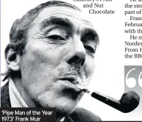  ??  ?? ‘Pipe Man of the Year 1973’ Frank Muir