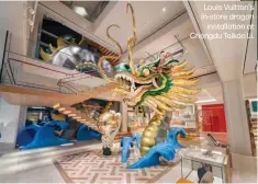  ?? ?? Louis Vuitton's in-store dragon installati­on at Chengdu Taikoo Li.