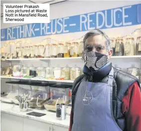  ??  ?? Volunteer Prakash Loss pictured at Waste Nott in Mansfield Road, Sherwood