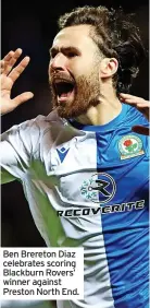  ?? ?? Ben Brereton Diaz celebrates scoring Blackburn Rovers’ winner against Preston North End.