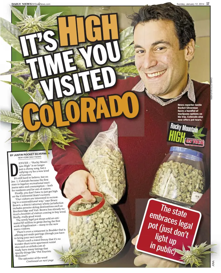  ??  ?? News reporter Justin Rocket Silverman faces a handful of marijuana options on his trip. Colorado also now offers pot tours. Rockyy Mount ountataina­in
HIGH ON
TOUR