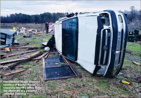  ?? Photo: AFP ?? This handout image, obtained courtesy of Bossier Parish, Louisiana Sheriff’s Office shows the aftermath of a powerful storm on Saturday.