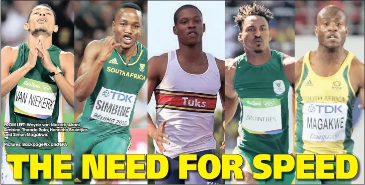  ??  ?? FROM LEFT: Wayde van Niekerk, Akani Simbine, Thando Roto, Henricho Bruintjies and Simon Magakwe. Pictures: BackpagePi­x and EPA