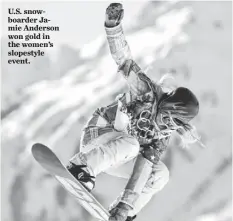  ?? JACK GRUBER, USA TODAY SPORTS ?? U.S. snowboarde­r Jamie Anderson won gold in the women’s slopestyle event.