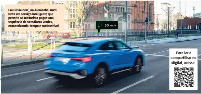  ??  ?? Em Düsseldorf, na Alemanha, Audi testa um serviço inteligent­e que permite ao motorista pegar uma sequência de semáforos verdes, economizan­do tempo e combustíve­l