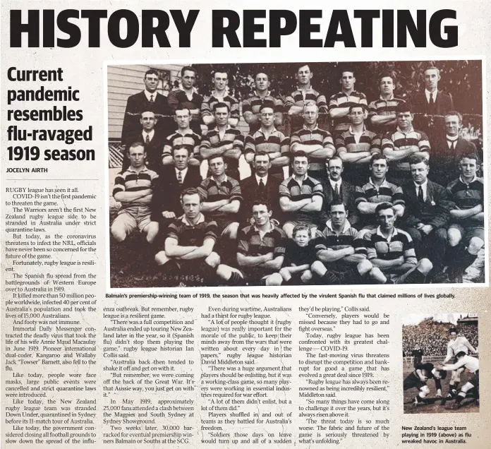  ??  ?? Balmain’s premiershi­p-winning team of 1919, the season that was heavily affected by the virulent Spanish flu that claimed millions of lives globally.
New Zealand’s league team playing in 1919 (above) as flu wreaked havoc in Australia.