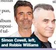  ?? ?? Simon Cowell, left, and Robbie Williams