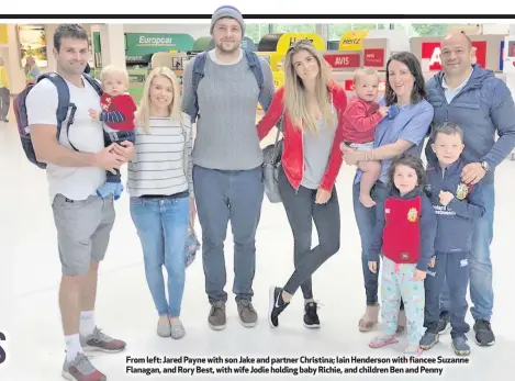  ??  ?? From left: Jared Payne with son Jake and partner Christina; Iain Henderson with fiancee Suzanne Flanagan, and Rory Best, with wife Jodie holding baby Richie, and children Ben and Penny