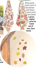  ??  ?? Leaves digital print tea towel set of two, Zara Home