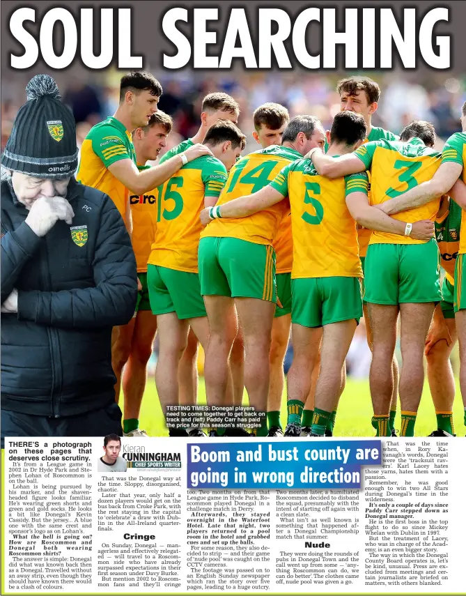  ?? ?? TESTING TIMES: Donegal players need to come together to get back on track and Paddy Carr has paid the price for this season’s struggles (left)