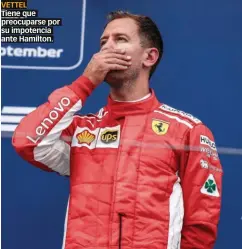  ??  ?? VETTEL Tiene que preocupars­e por su impotencia ante Hamilton.