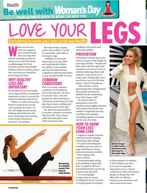  ??  ?? Stretching is a simple, sweat-free way to stay limber.
Sonia Kruger credits home workouts and dancing for her lean legs.