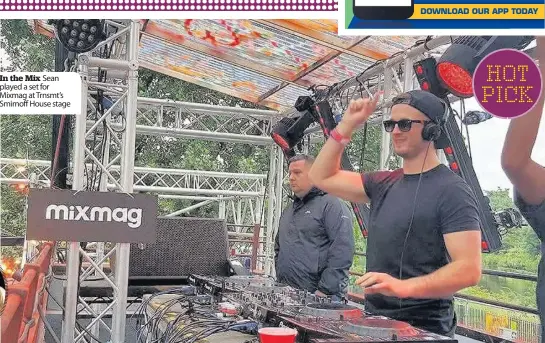  ??  ?? In the Mix Sean played a set for Mixmag at Trnsmt’s Smirnoff House stage