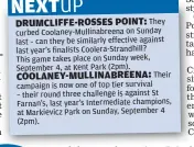  ?? ?? They curbed Coolaney-Mullinabre­ena on Sunday last – can they be similarly effective against last year’s finalists Coolera-Strandhill?
This game takes place on Sunday week, September 4, at Kent Park (2pm).