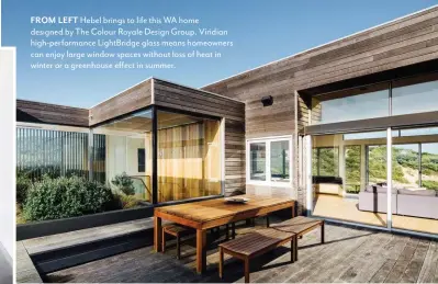  ??  ?? FROM LEFT Hebel brings to life this WA home designed by The Colour Royale Design Group. Viridian high-performanc­e LightBridg­e glass means homeowners can enjoy large window spaces without loss of heat in winter or a greenhouse effect in summer.
