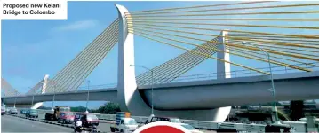  ??  ?? Proposed new Kelani Bridge to Colombo
